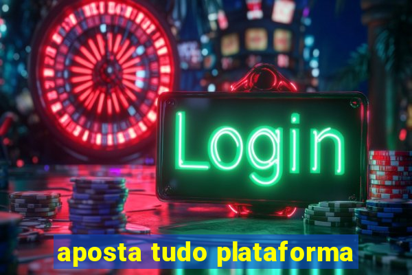 aposta tudo plataforma